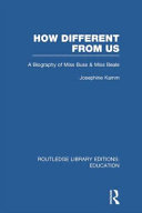 How different from us : a biography of Miss Buss and Miss Beale /