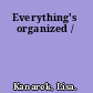Everything's organized /