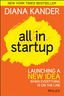 All in startup : launching a new idea when everything is on the line /