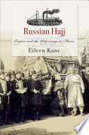 Russian hajj : empire and the pilgrimage to Mecca /