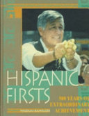 Hispanic firsts : 500 years of extraordinary achievement /