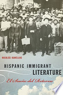 Hispanic immigrant literature : el sueño del retorno /