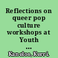 Reflections on queer pop culture workshops at Youth Pride Inc. /