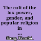 The cult of the fox power, gender, and popular religion in late imperial and modern China /