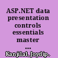 ASP.NET data presentation controls essentials master the standard ASP.NET server controls for displaying and managing data /