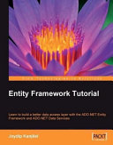 Entity Framework tutorial learn to build a better data access layer with ADO.NET Entity Framework and ADO.NET data services /