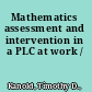 Mathematics assessment and intervention in a PLC at work /
