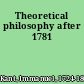 Theoretical philosophy after 1781