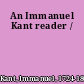 An Immanuel Kant reader /