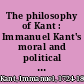 The philosophy of Kant : Immanuel Kant's moral and political writings /