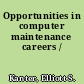 Opportunities in computer maintenance careers /