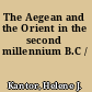 The Aegean and the Orient in the second millennium B.C /