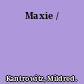 Maxie /