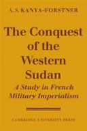 The conquest of the Western Sudan : a study in French military imperialism /