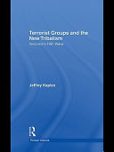 Terrorist groups and new tribalism terrorism's fifth wave /