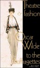 Theatre and fashion : Oscar Wilde to the suffragettes /