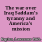 The war over Iraq Saddam's tyranny and America's mission /