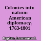 Colonies into nation: American diplomacy, 1763-1801 /