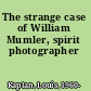 The strange case of William Mumler, spirit photographer
