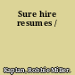 Sure hire resumes /