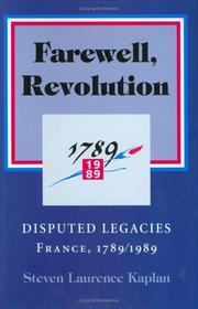 Farewell, Revolution : disputed legacies : France, 1789/1989 /