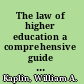 The law of higher education a comprehensive guide to legal implications of administrative decision making /
