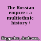 The Russian empire : a multiethnic history /