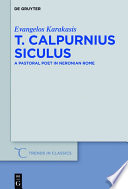 T. Calpurnius Siculus : a pastoral poet in neronian Rome /