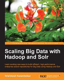 Scaling big data with Hadoop and Solr /