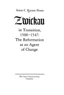 Zwickau in transition, 1500-1547 : the Reformation as an agent of change /