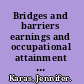Bridges and barriers earnings and occupational attainment among immigrants /