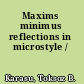 Maxims minimus reflections in microstyle /