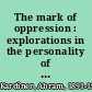 The mark of oppression : explorations in the personality of the American Negro /