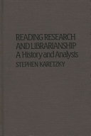 Reading research and librarianship : a history and analysis /