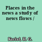 Places in the news a study of news flows /