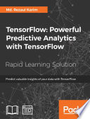 TensorFlow : powerful predictive analytics with tensorflow : a fast-paced guide on supervised, unsupervised, and reinforcement learning with tensorflow /