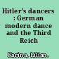 Hitler's dancers : German modern dance and the Third Reich /