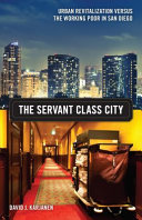 The servant class city : versus the working poor in San Diego /