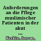 Anforderungen an die Pflege muslimischer Patienten in der akut stationären Sterbeversorgung : Eine Literaturstudie /