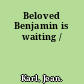 Beloved Benjamin is waiting /