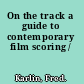 On the track a guide to contemporary film scoring /