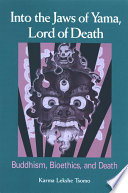 Into the jaws of Yama, lord of death Buddhism, bioethics, and death /