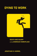 Dying to work : death and injury in the American workplace /