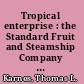 Tropical enterprise : the Standard Fruit and Steamship Company in Latin America /