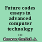 Future codes essays in advanced computer technology and the law /