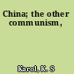 China; the other communism,