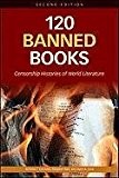 120 banned books : censorship histories of world literature /