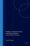 Studies on Ottoman social and political history selected articles and essays /