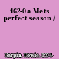 162-0 a Mets perfect season /