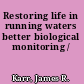 Restoring life in running waters better biological monitoring /